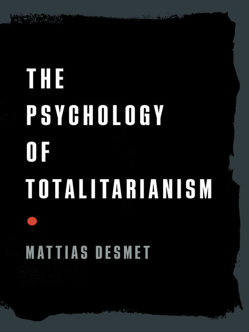 Title details for The Psychology of Totalitarianism by Mattias Desmet - Available